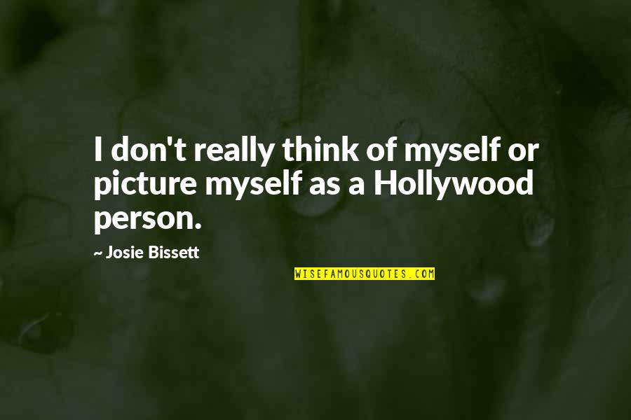 Josie Bissett Quotes By Josie Bissett: I don't really think of myself or picture
