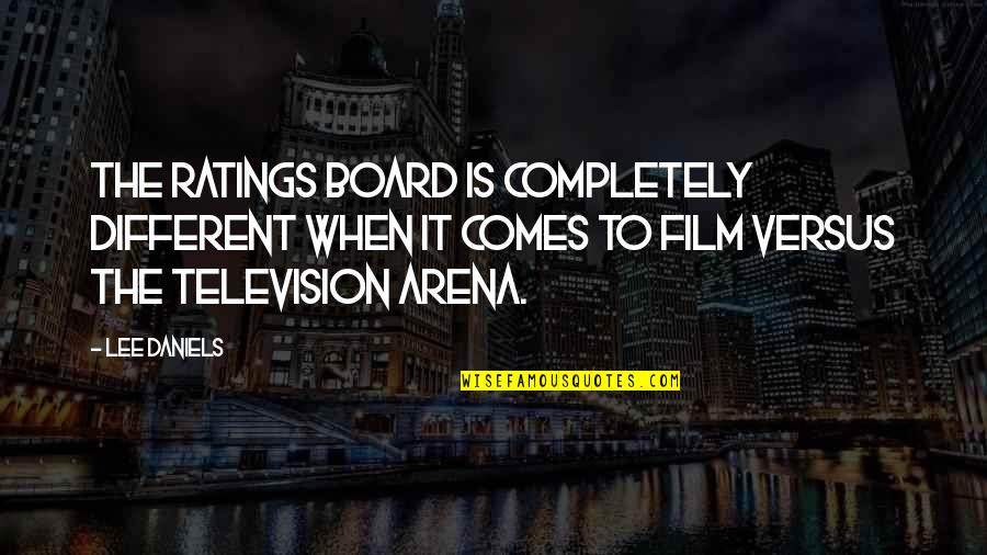Josies Boutique Quotes By Lee Daniels: The ratings board is completely different when it Josies Boutique Quotes By Lee Daniels: The ratings board is completely different when it