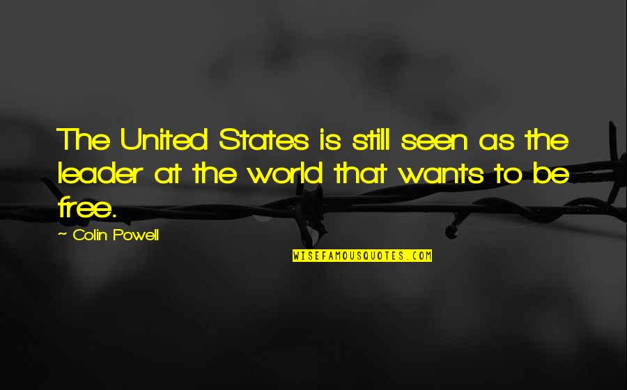 Josif Tatic Biografija Quotes By Colin Powell: The United States is still seen as the