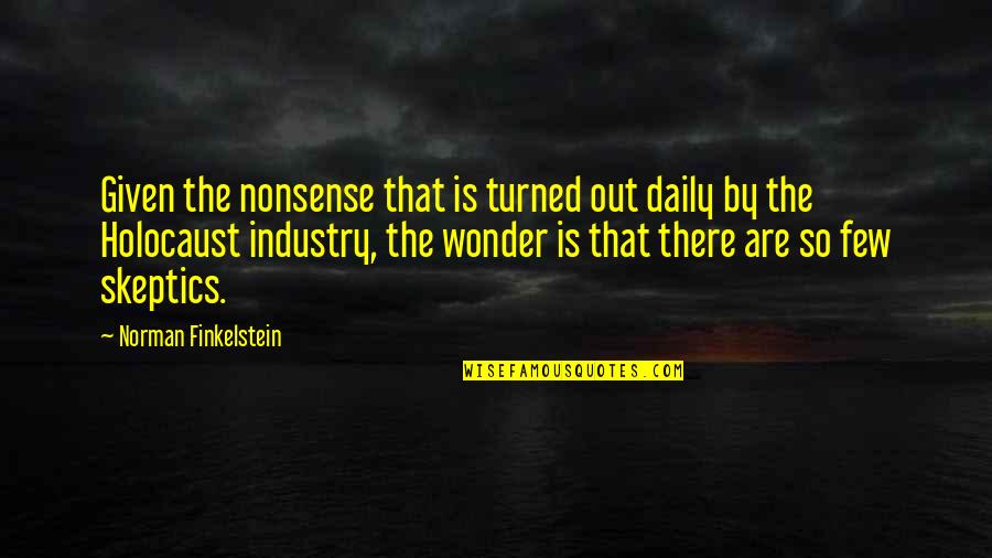 Josif Tatic Biografija Quotes By Norman Finkelstein: Given the nonsense that is turned out daily Josif Tatic Biografija Quotes By Norman Finkelstein: Given the nonsense that is turned out daily