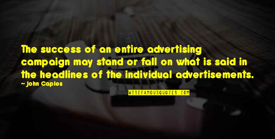 Josika Quotes By John Caples: The success of an entire advertising campaign may Josika Quotes By John Caples: The success of an entire advertising campaign may