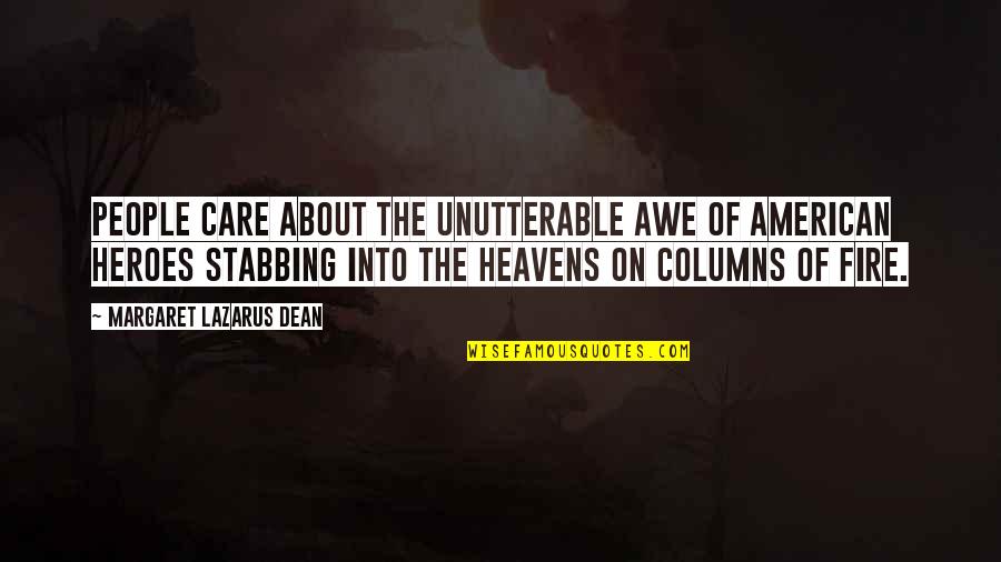 Joska Broz Quotes By Margaret Lazarus Dean: People care about the unutterable awe of American Joska Broz Quotes By Margaret Lazarus Dean: People care about the unutterable awe of American