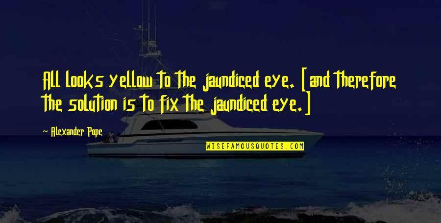 Joslin Quotes By Alexander Pope: All looks yellow to the jaundiced eye. [and