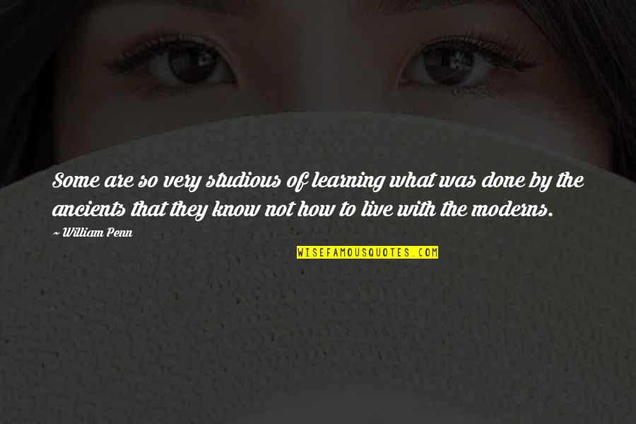Joslyn Gray Quotes By William Penn: Some are so very studious of learning what