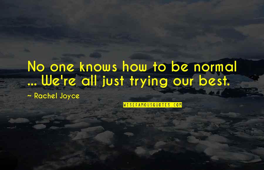 Joslyn Jane Quotes By Rachel Joyce: No one knows how to be normal ...