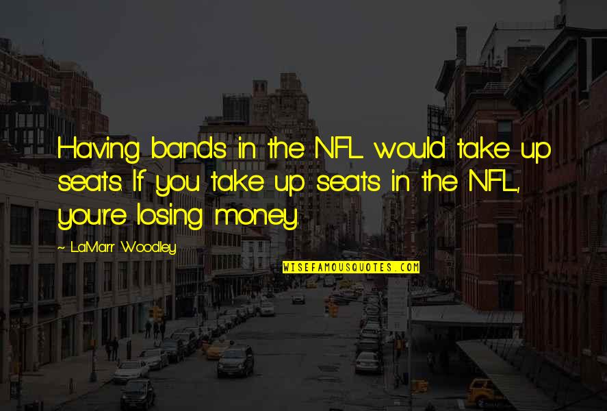 Joslyn Tinkle Quotes By LaMarr Woodley: Having bands in the NFL would take up Joslyn Tinkle Quotes By LaMarr Woodley: Having bands in the NFL would take up