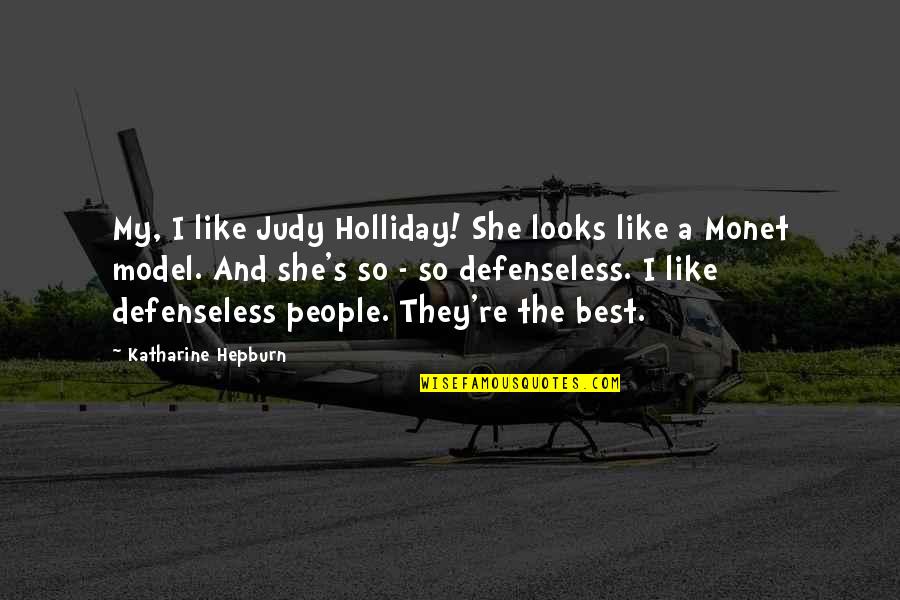 Joslyne N Quotes By Katharine Hepburn: My, I like Judy Holliday! She looks like Joslyne N Quotes By Katharine Hepburn: My, I like Judy Holliday! She looks like