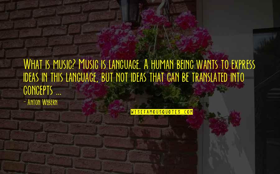 Jospeh Parker Quotes By Anton Webern: What is music? Music is language. A human Jospeh Parker Quotes By Anton Webern: What is music? Music is language. A human