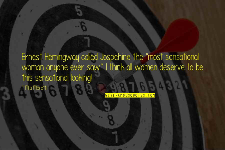 Jospehine Quotes By Mia Moretti: Ernest Hemingway called Jospehine the "most sensational woman Jospehine Quotes By Mia Moretti: Ernest Hemingway called Jospehine the "most sensational woman