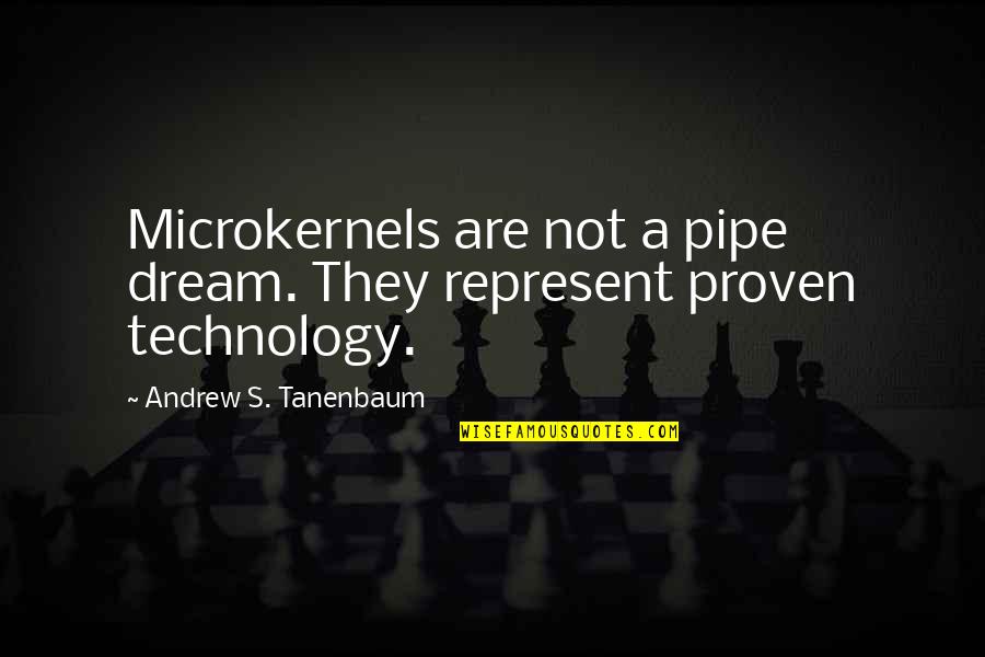 Joss Naylor Quotes By Andrew S. Tanenbaum: Microkernels are not a pipe dream. They represent