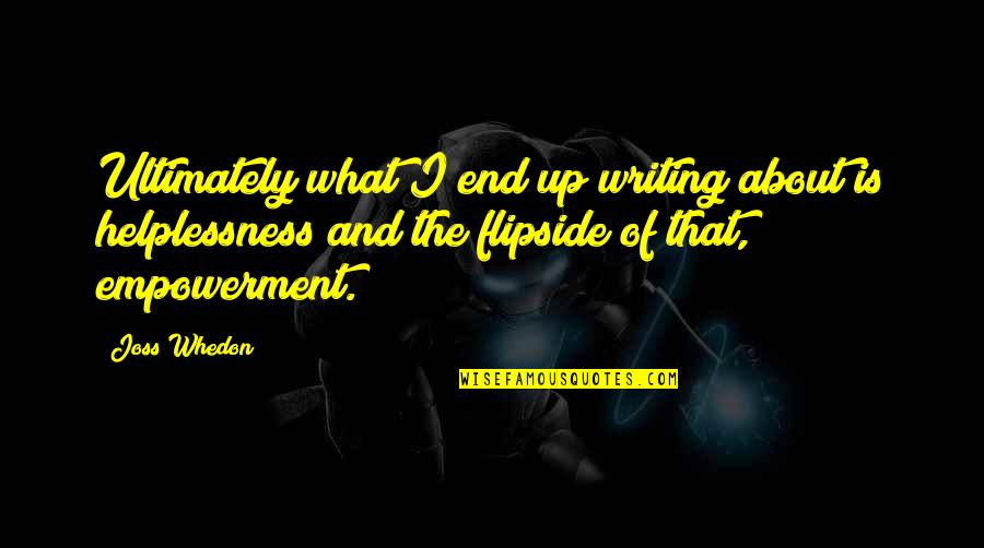 Joss Quotes By Joss Whedon: Ultimately what I end up writing about is