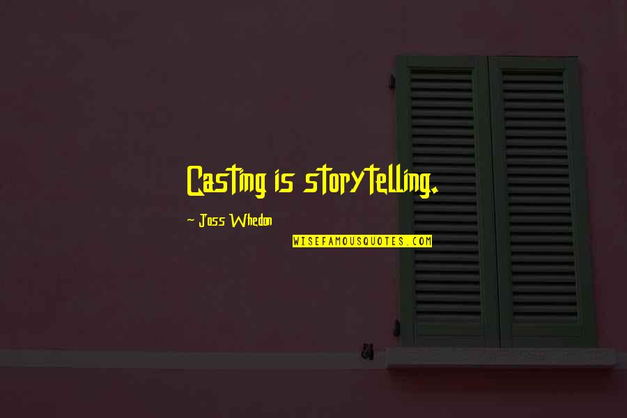 Joss Quotes By Joss Whedon: Casting is storytelling.