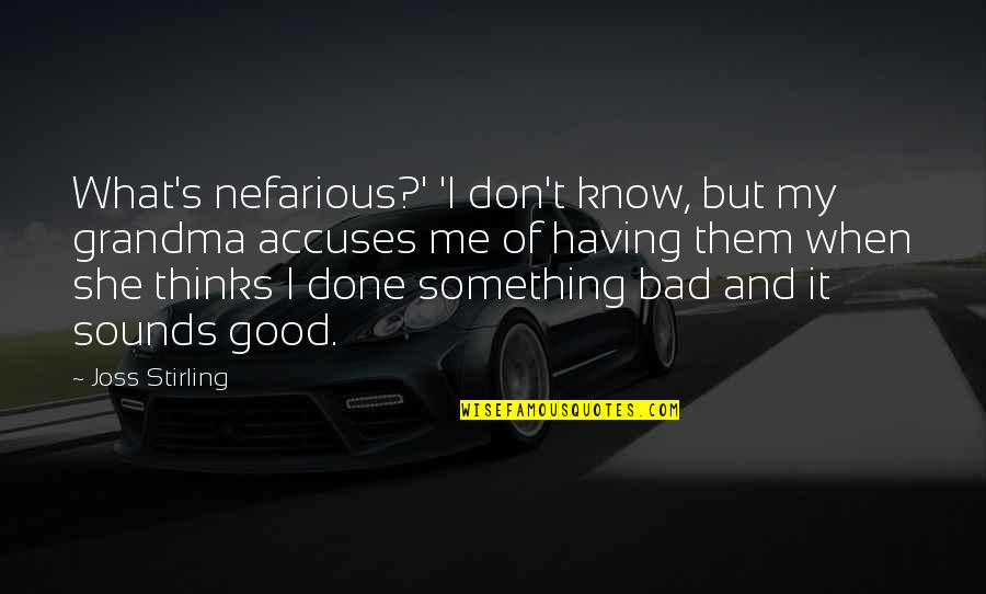 Joss Stirling Quotes By Joss Stirling: What's nefarious?' 'I don't know, but my grandma