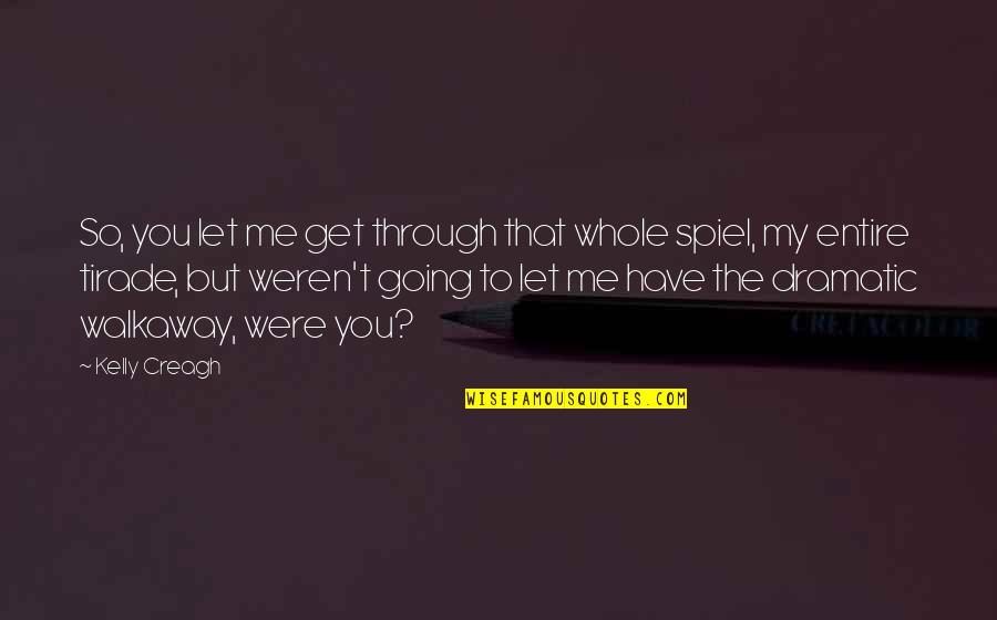 Joss Whedon Feminism Quotes By Kelly Creagh: So, you let me get through that whole