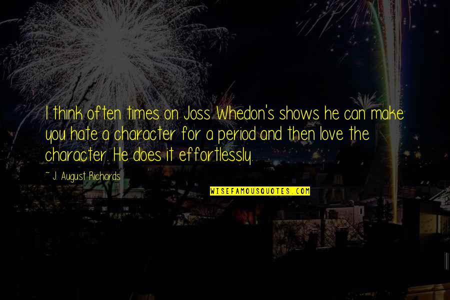 Joss Whedon Love Quotes By J. August Richards: I think often times on Joss Whedon's shows