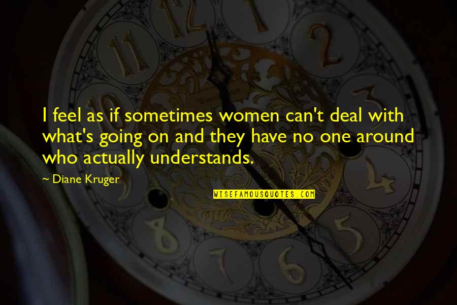 Jossa Official Website Quotes By Diane Kruger: I feel as if sometimes women can't deal Jossa Official Website Quotes By Diane Kruger: I feel as if sometimes women can't deal