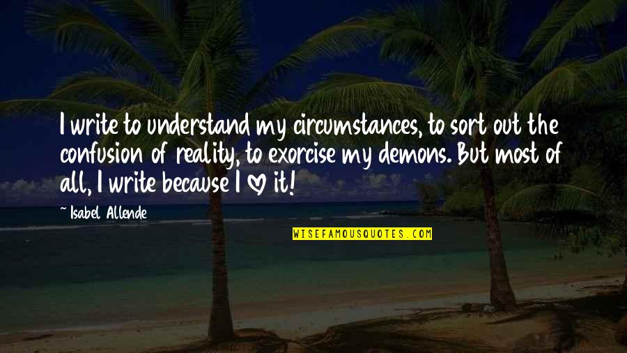Jossa Official Website Quotes By Isabel Allende: I write to understand my circumstances, to sort Jossa Official Website Quotes By Isabel Allende: I write to understand my circumstances, to sort