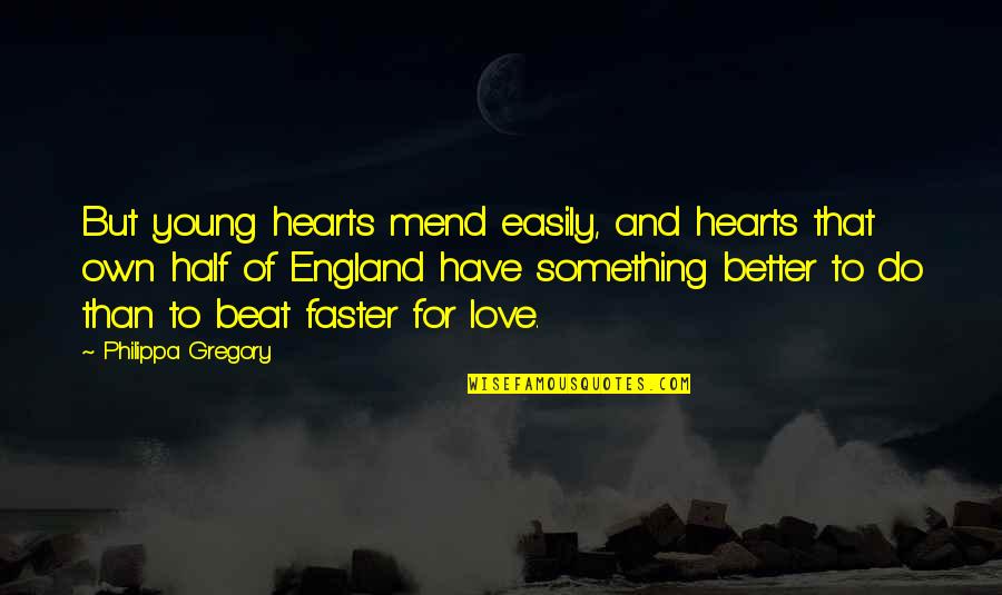 Jossa Official Website Quotes By Philippa Gregory: But young hearts mend easily, and hearts that Jossa Official Website Quotes By Philippa Gregory: But young hearts mend easily, and hearts that