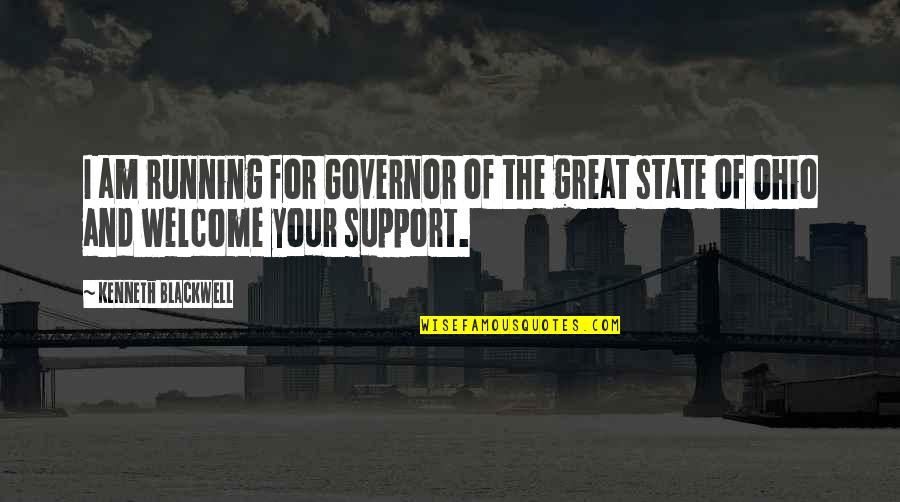 Josselin De Moran Quotes By Kenneth Blackwell: I am running for Governor of the great Josselin De Moran Quotes By Kenneth Blackwell: I am running for Governor of the great