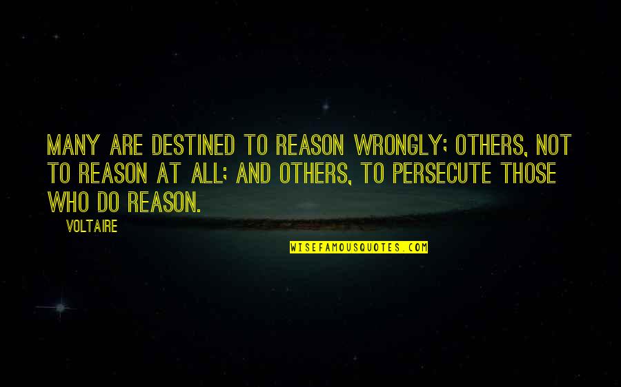 Jossifine Quotes By Voltaire: Many are destined to reason wrongly; others, not