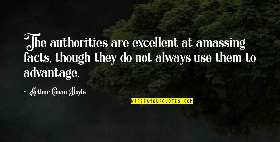Jostens Cap Quotes By Arthur Conan Doyle: The authorities are excellent at amassing facts, though