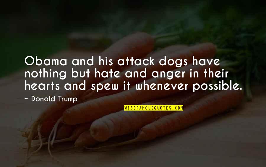 Joston Thomas Quotes By Donald Trump: Obama and his attack dogs have nothing but