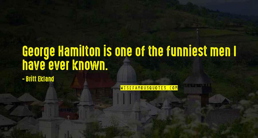 Josty Electronic Quotes By Britt Ekland: George Hamilton is one of the funniest men