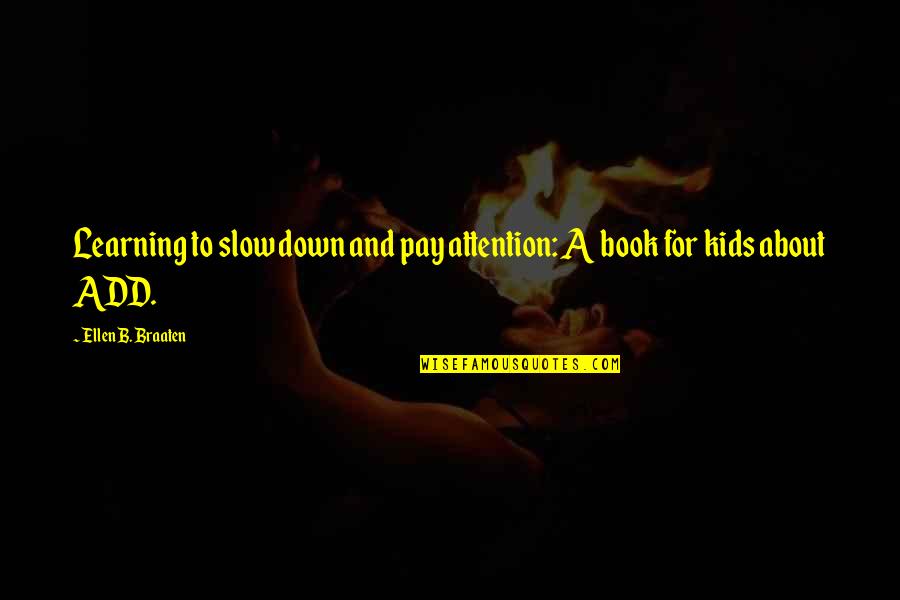 Josty Electronic Quotes By Ellen B. Braaten: Learning to slow down and pay attention: A