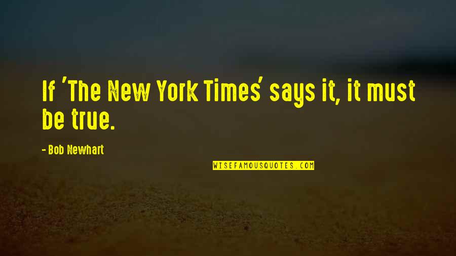 Joswig Construction Quotes By Bob Newhart: If 'The New York Times' says it, it