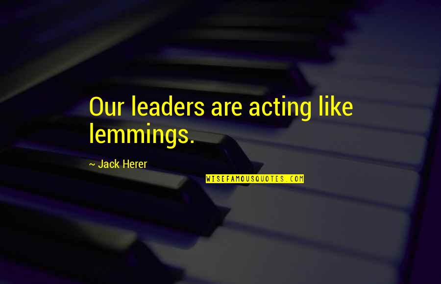 Jotaro Part Quotes By Jack Herer: Our leaders are acting like lemmings.