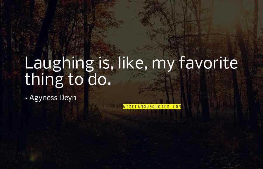 Jotspot Quotes By Agyness Deyn: Laughing is, like, my favorite thing to do.