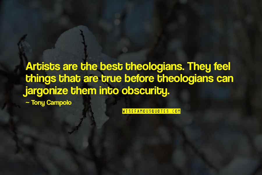 Jotspot Quotes By Tony Campolo: Artists are the best theologians. They feel things