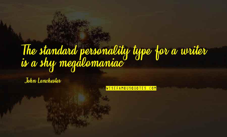 Jotted Rock Quotes By John Lanchester: The standard personality type for a writer is