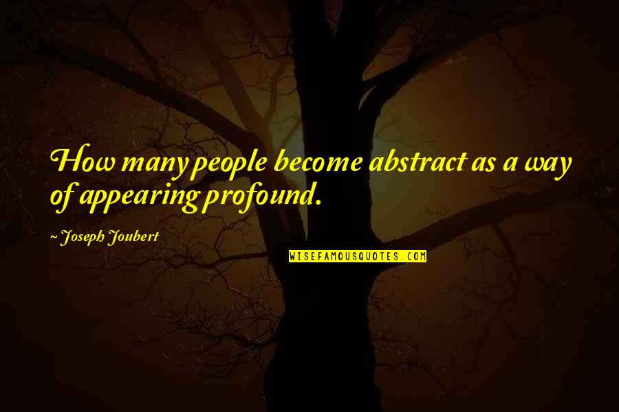 Joubert Quotes By Joseph Joubert: How many people become abstract as a way