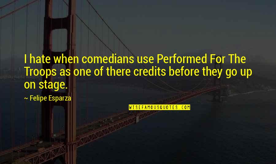 Joubran Rim Quotes By Felipe Esparza: I hate when comedians use Performed For The Joubran Rim Quotes By Felipe Esparza: I hate when comedians use Performed For The
