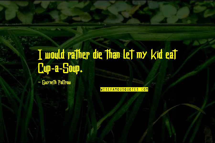 Jouent In French Quotes By Gwyneth Paltrow: I would rather die than let my kid