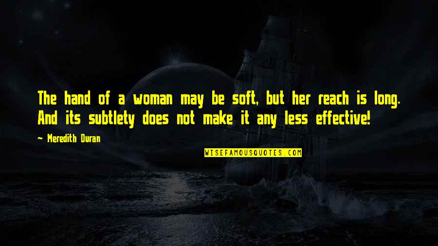 Jouis Dans Quotes By Meredith Duran: The hand of a woman may be soft,