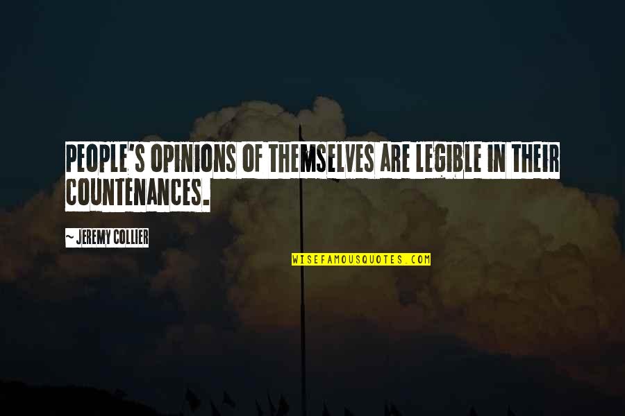 Jouissance Quotes By Jeremy Collier: People's opinions of themselves are legible in their