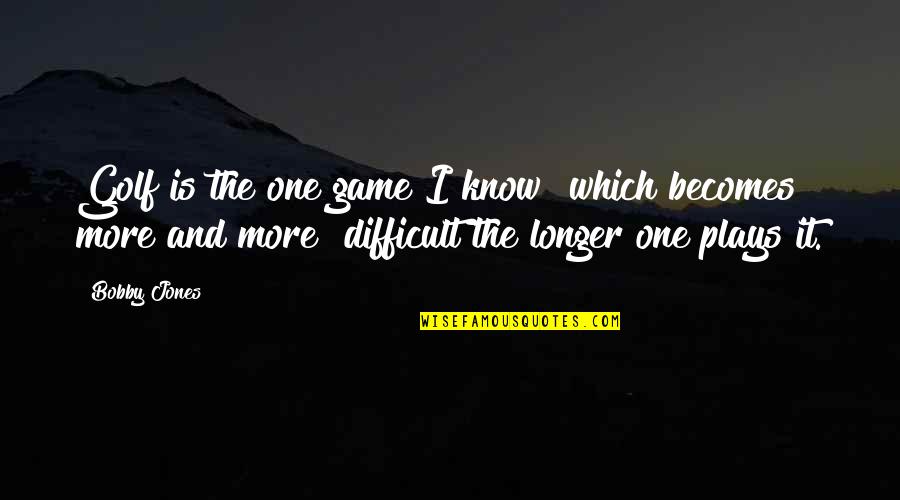Jouliage Quotes By Bobby Jones: Golf is the one game I know which Jouliage Quotes By Bobby Jones: Golf is the one game I know which
