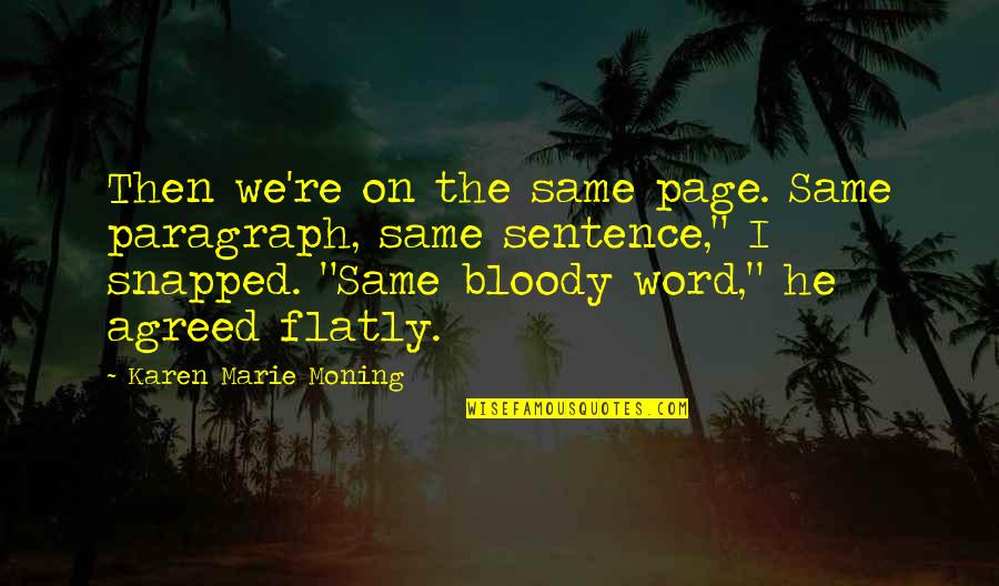 Jouluasetelma Quotes By Karen Marie Moning: Then we're on the same page. Same paragraph,
