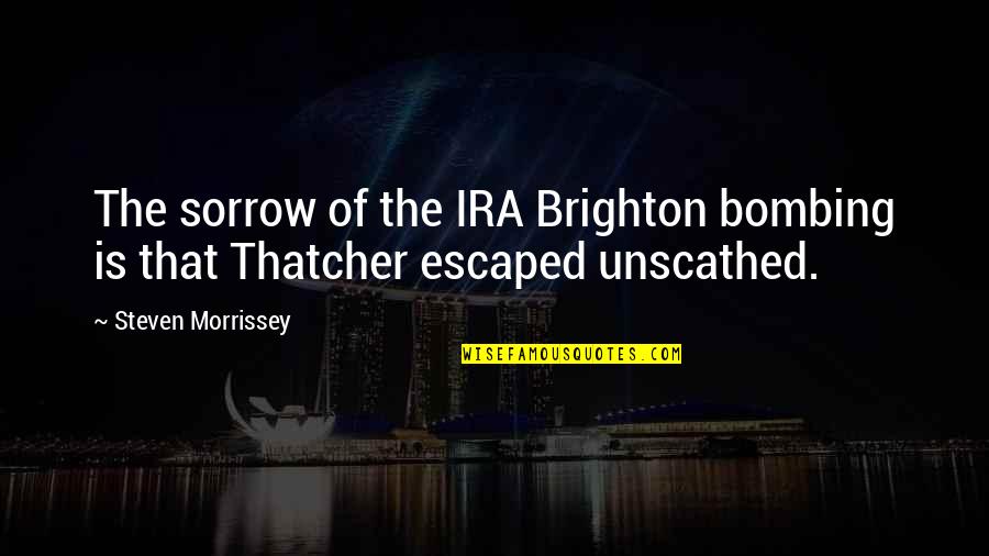 Jouney Quotes By Steven Morrissey: The sorrow of the IRA Brighton bombing is