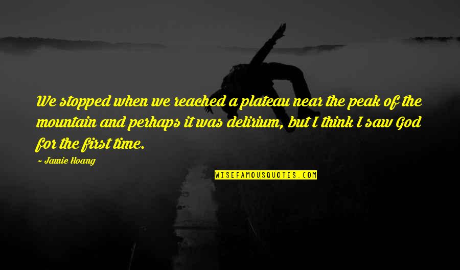 Jouppi Mary Quotes By Jamie Hoang: We stopped when we reached a plateau near