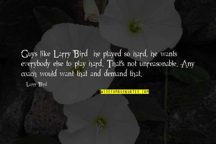 Jouret Artist Quotes By Larry Bird: Guys like Larry Bird he played so hard, Jouret Artist Quotes By Larry Bird: Guys like Larry Bird he played so hard,