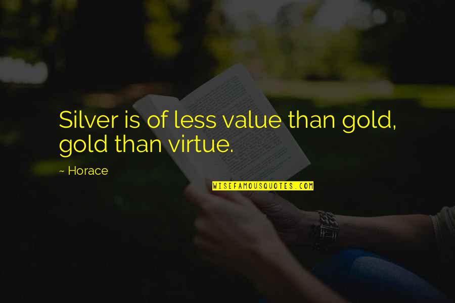 Journal Article Italicized Or Quotes By Horace: Silver is of less value than gold, gold