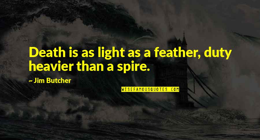 Journal Responses Quotes By Jim Butcher: Death is as light as a feather, duty