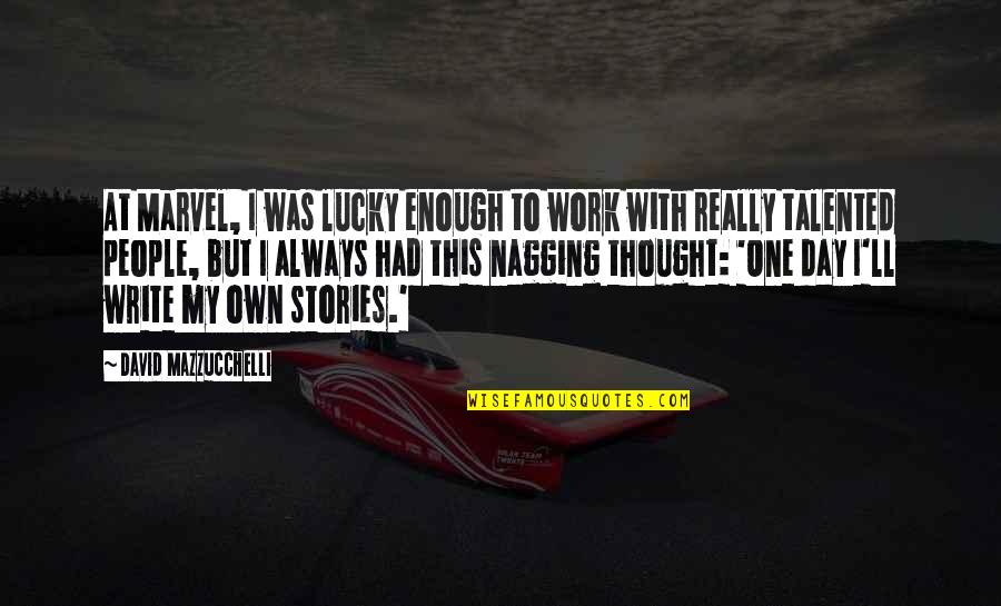 Journal Writing Prompts Quotes By David Mazzucchelli: At Marvel, I was lucky enough to work Journal Writing Prompts Quotes By David Mazzucchelli: At Marvel, I was lucky enough to work