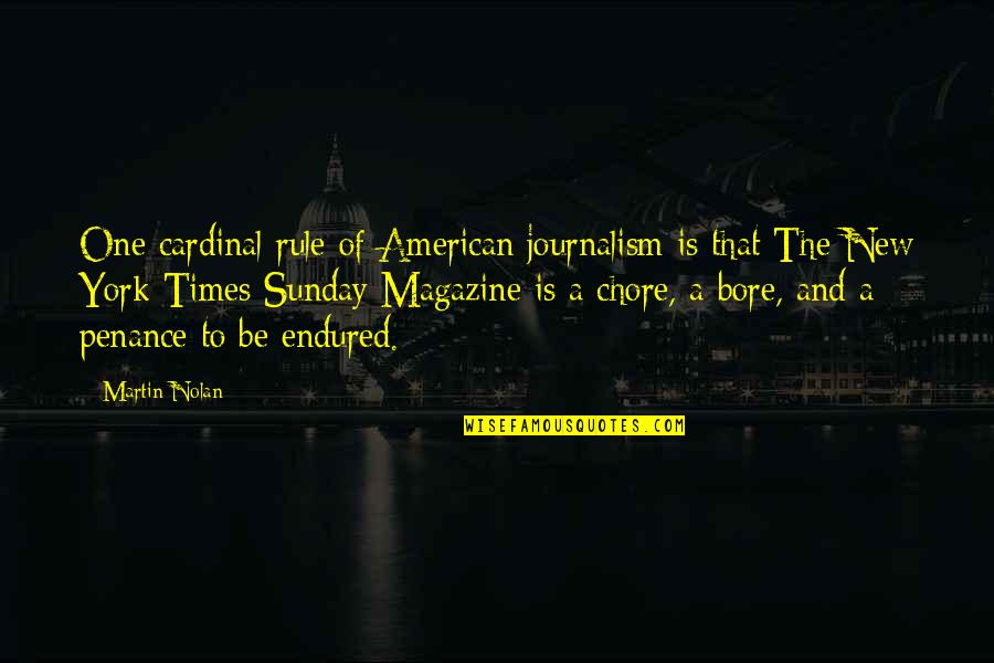 Journalism And Media Quotes By Martin Nolan: One cardinal rule of American journalism is that