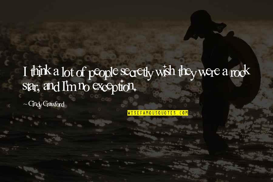 Journalism Ethics Quotes By Cindy Crawford: I think a lot of people secretly wish