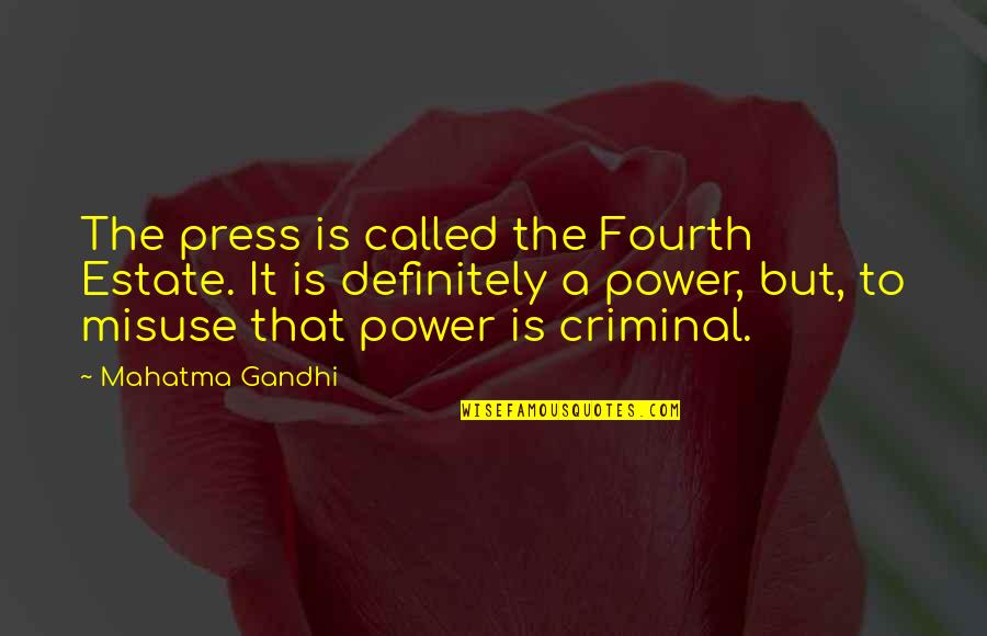 Journalism Fourth Estate Quotes By Mahatma Gandhi: The press is called the Fourth Estate. It