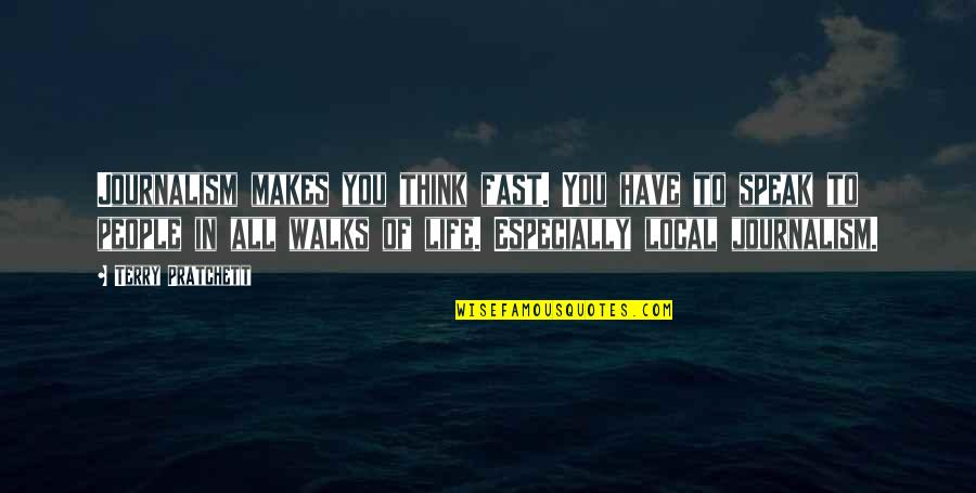 Journalism Life Quotes By Terry Pratchett: Journalism makes you think fast. You have to